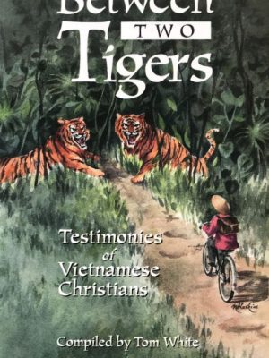 Between Two Tigers: Testimonies of Vietnamese Christians